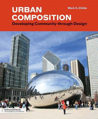 Urban Composition: Developing Community Through Design (Architecture Briefs)